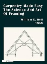 Carpentry Made Easy; Or, The Science And Art Of Framing