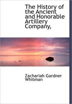 The History of the Ancient and Honorable Artillery Company,