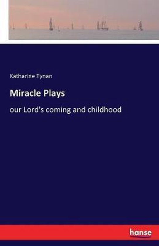 Miracle Plays, Katharine Tynan 9783337367848 Boeken