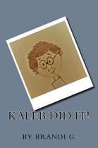 Kaleb Did It!