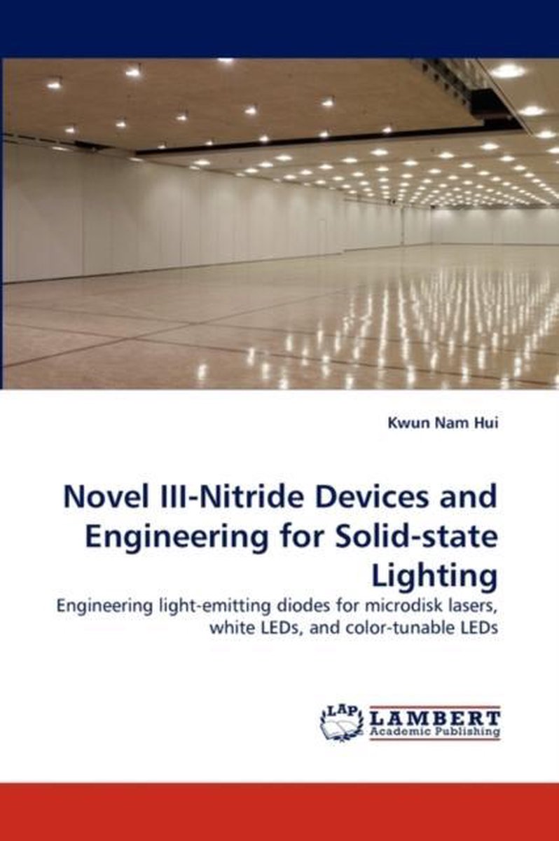 Novel III-Nitride Devices and Engineering for Solid-state Lighting - Kwun Nam Hui