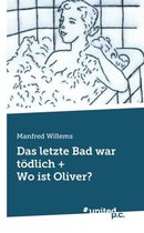 Das Letzte Bad War Todlich + Wo Ist Oliver?