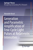 Springer Theses - Generation and Parametric Amplification of Few‐Cycle Light Pulses at Relativistic Intensities