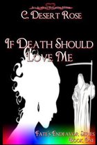 If Death Should Love Me
