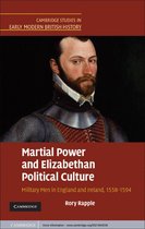 Cambridge Studies in Early Modern British History -  Martial Power and Elizabethan Political Culture
