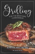 Grilling for the Backyard Connoisseur