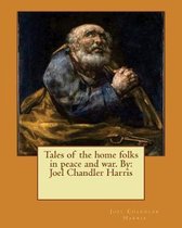 Tales of the Home Folks in Peace and War. by