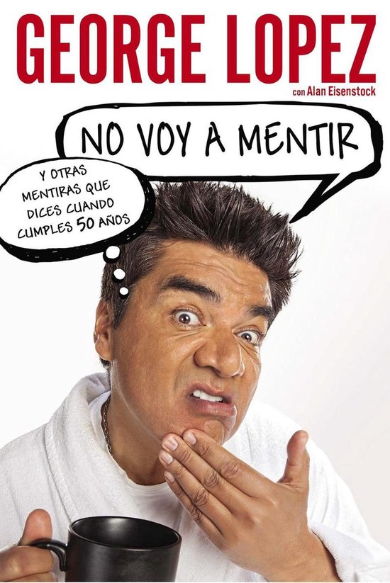 No voy a mentir: Y otras mentiras que dices cuando cumples 5 ... - cover