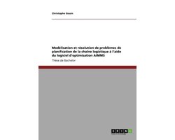 Modélisation et résolution de problèmes de planification de la chaîne logistique à l'aide du logiciel d'optimisation AIMMS