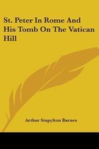 St. Peter in Rome and His Tomb on the Vatican Hill