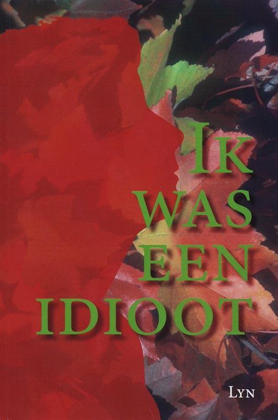 Cover van het boek 'Ik was een idioot' van  Lyn en Peter Verbruggen