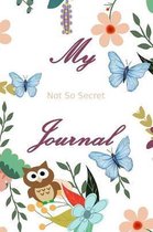 My Not So Secret Journal
