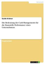 Die Bedeutung des Cash-Managements für die finanzielle Performance eines Unternehmens