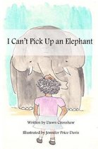 I Can't Pick Up an Elephant