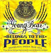 Young Bear - Belongs To The People - Nuxbaaga-Ih (CD)