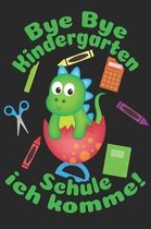 Bye Bye Kindergarte - Schule ich komme!