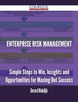 Enterprise Risk Management - Simple Steps to Win, Insights and Opportunities for Maxing Out Success