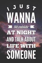 I Just Wanna Sit Outside At Night And Talk About Life With Someone