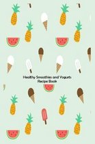 Healthy Smoothies And Yogurts Recipe Book