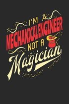 I'm A Mechanical Engineer Not A Magician