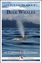14 Fun Facts - 14 Fun Facts About Blue Whales: A 15-Minute Book