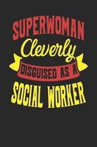 Superwoman Cleverly Disguised As A Social Worker