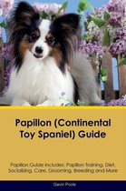 Papillon (Continental Toy Spaniel) Guide Papillon Guide Includes