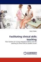Facilitating clinical skills teaching