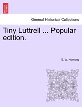 Tiny Luttrell ... Popular Edition.