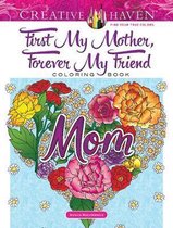 Creative Haven- Creative Haven First My Mother, Forever My Friend Coloring Book