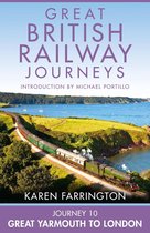 Great British Railway Journeys 10 - Journey 10: Great Yarmouth to London (Great British Railway Journeys, Book 10)