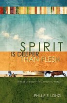 Spirit Is Deeper Than Flesh