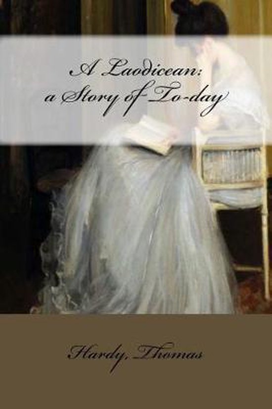 Titelpagina van "A Laodicean: a Story of To-day" door Thomas Hardy. Een schilderij van een vrouw in een lange, blauwe jurk die een boek leest.