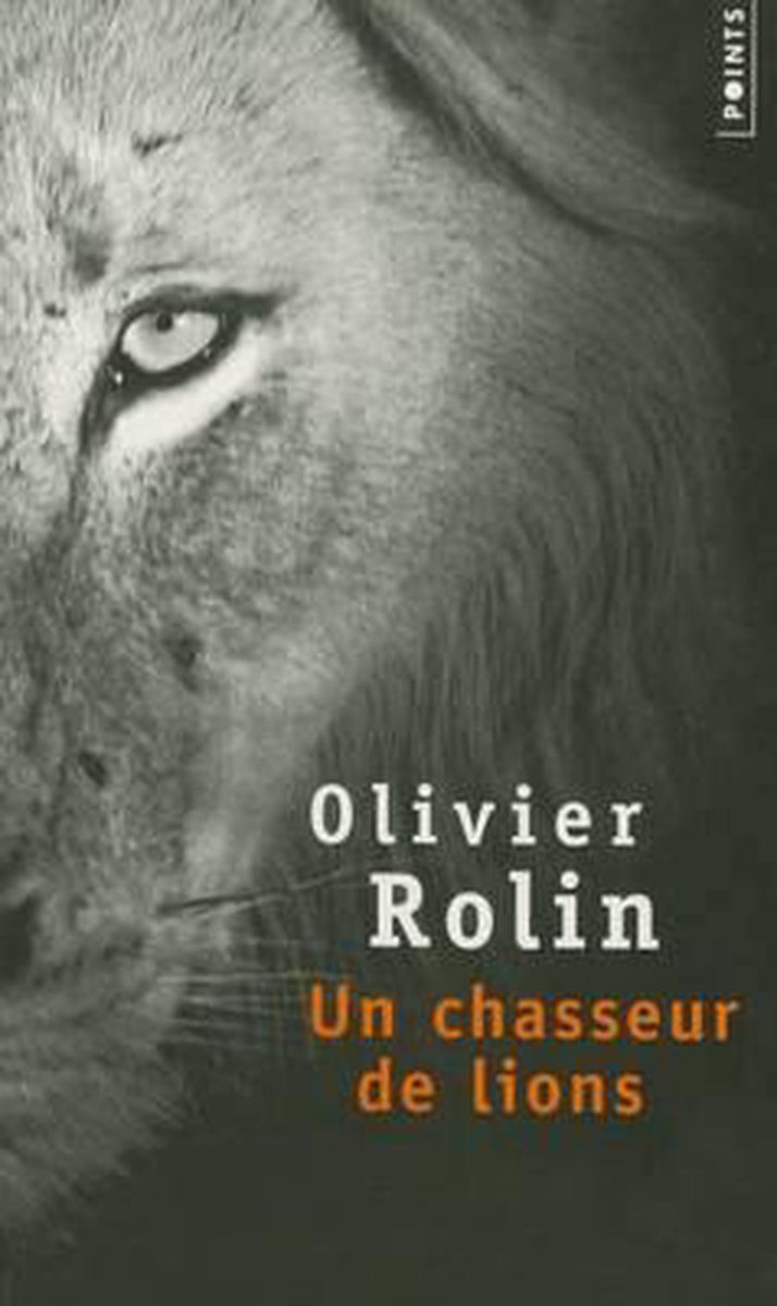 Un Chasseur De Lions Olivier Rolin 9782757814604 Boeken bol