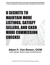 8 Secrets to Maintain More Listings, Satisfy Sellers, and Cash More Commission Checks!