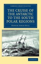 The Cruise of the Antarctic to the South Polar Regions