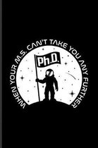 Ph.D. When Your M.S. Can't Take You Any Further