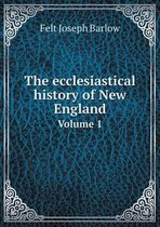 The ecclesiastical history of New England Volume 1