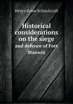 Historical considerations on the siege and defence of Fort Stanwix