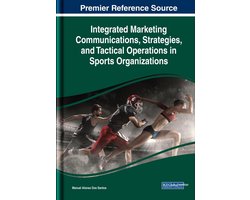 Integrated Marketing Communications, Strategies, and Tactical Operations in Sports Organizations