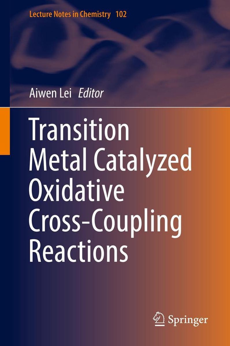 Lecture Notes in Chemistry 102 - Transition Metal Catalyzed Oxidative ...