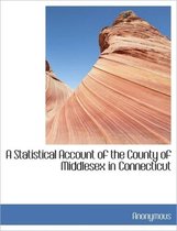 A Statistical Account of the County of Middlesex in Connecticut