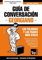 Guía de Conversación Español-Georgiano y mini diccionario de 250 palabras