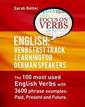 English: Verbs Fast Track Learning For German Speakers. The 100 most used Englis
