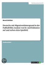 Deutsche Mit Migrationshintergrund in Der Fussball-Elite. Analyse Von In- Und Exklusion Auf Und Neben Dem Spielfeld