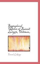 Biographical Sketches of Eminent Lawyers, Statesmen,