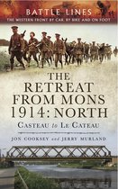 Battle Lines: The Western Front By Car, By Bike and On Foot - The Retreat from Mons 1914: North