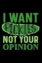 I Want Pickles Not Your Opinion