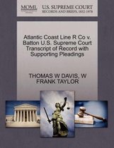 Atlantic Coast Line R Co V. Batton U.S. Supreme Court Transcript of Record with Supporting Pleadings