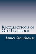 Recollections of Old Liverpool